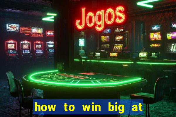 how to win big at a casino