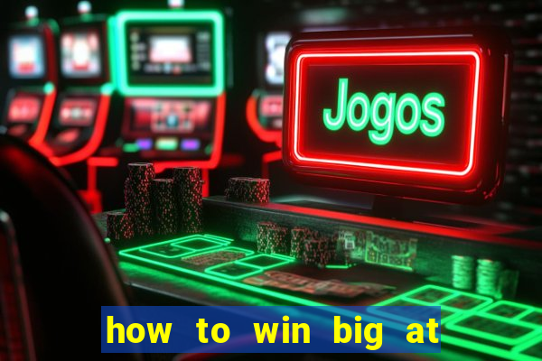 how to win big at a casino