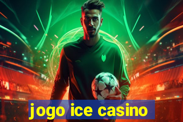 jogo ice casino