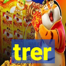 trer