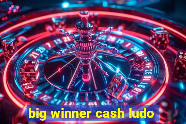 big winner cash ludo