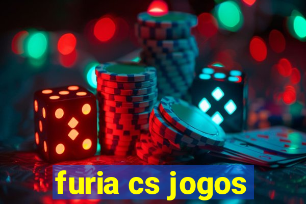 furia cs jogos