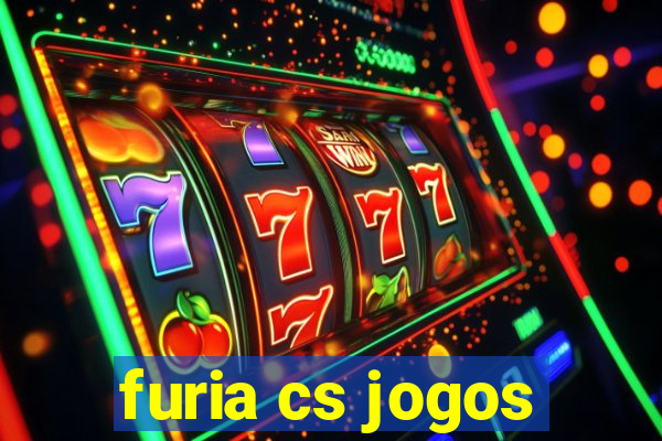 furia cs jogos