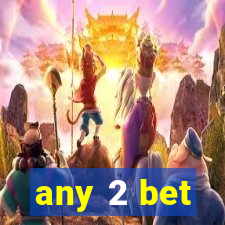 any 2 bet