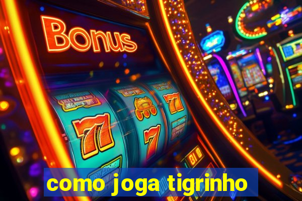 como joga tigrinho