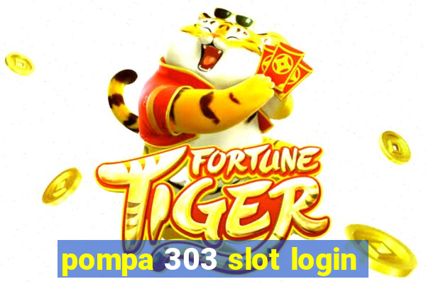 pompa 303 slot login