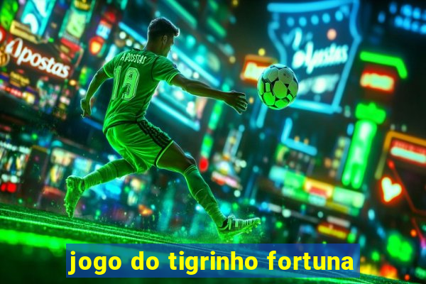 jogo do tigrinho fortuna