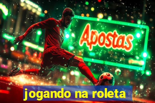 jogando na roleta