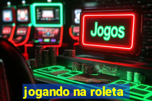 jogando na roleta