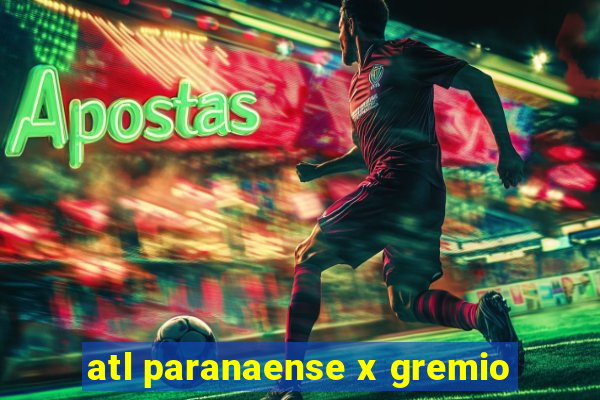 atl paranaense x gremio