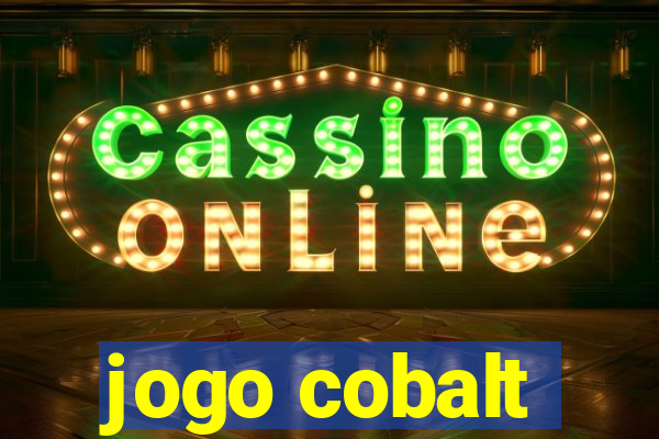 jogo cobalt