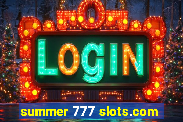 summer 777 slots.com