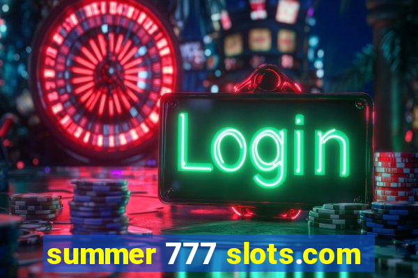 summer 777 slots.com