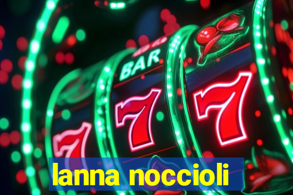 lanna noccioli