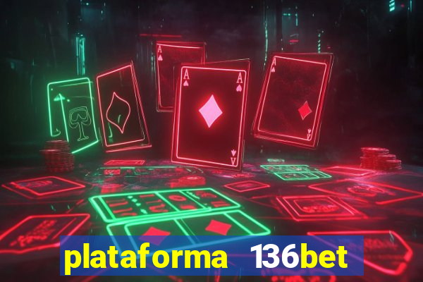 plataforma 136bet paga mesmo