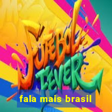 fala mais brasil