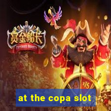 at the copa slot