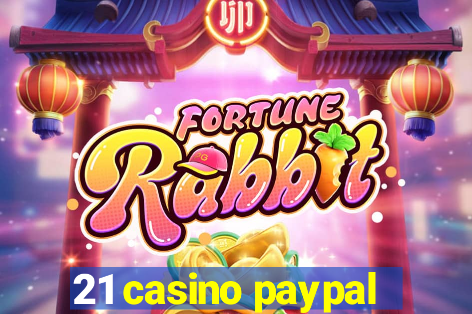 21 casino paypal