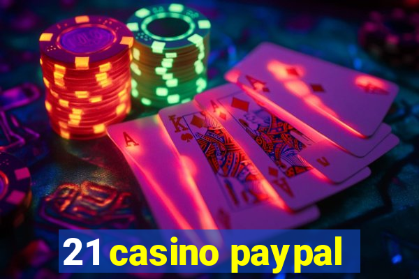 21 casino paypal