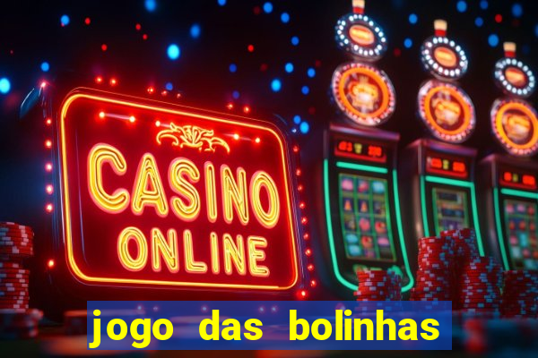 jogo das bolinhas que ganha dinheiro