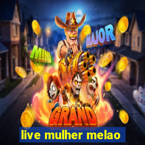 live mulher melao