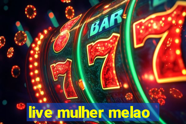 live mulher melao