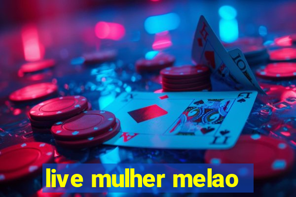 live mulher melao