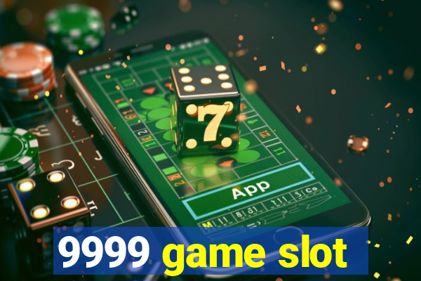 9999 game slot