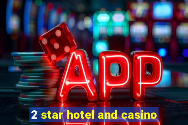 2 star hotel and casino