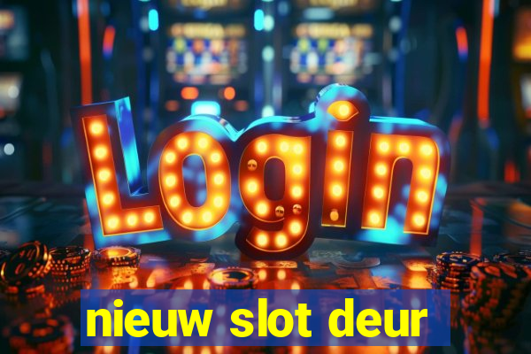 nieuw slot deur