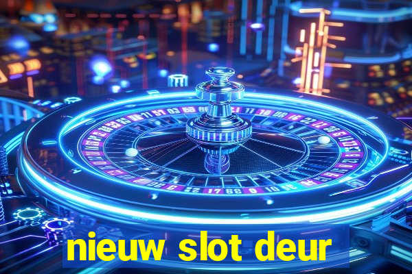 nieuw slot deur