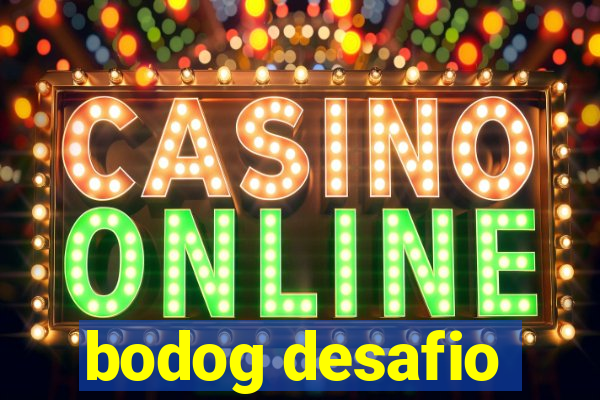 bodog desafio