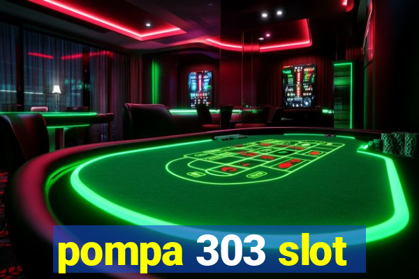 pompa 303 slot