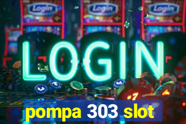 pompa 303 slot