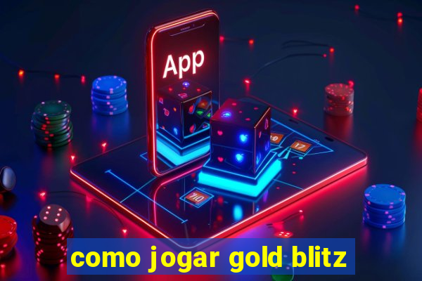 como jogar gold blitz