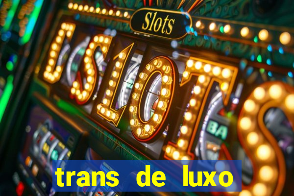 trans de luxo s鑼玱 paulo