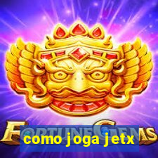 como joga jetx