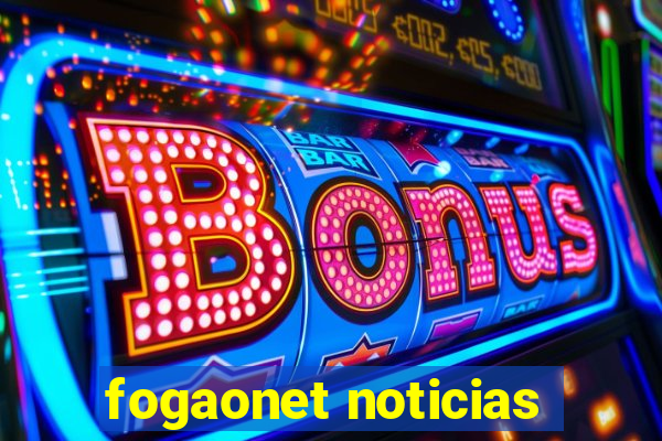 fogaonet noticias