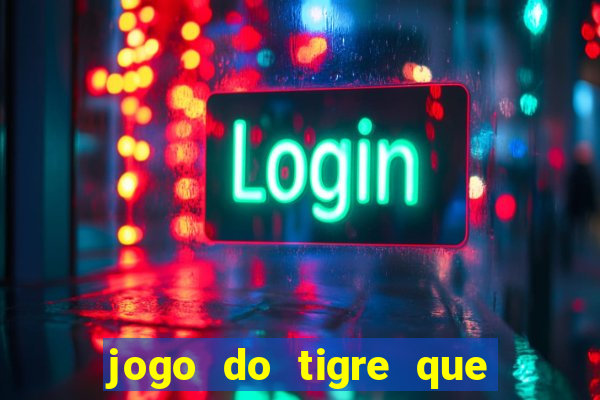 jogo do tigre que dá b?nus para jogar