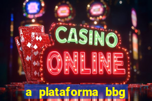 a plataforma bbg bet é confiável