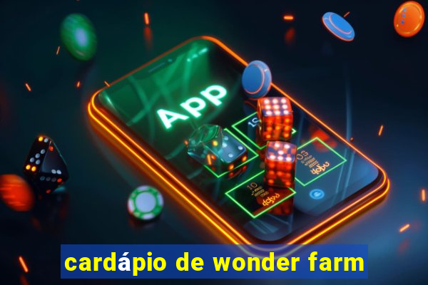 cardápio de wonder farm