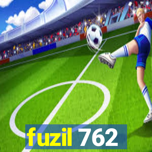 fuzil 762