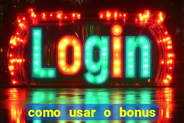 como usar o bonus da estrela bet