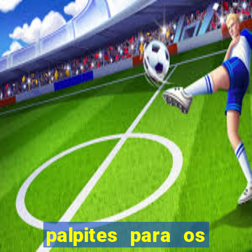 palpites para os jogos de hoje campeonato brasileiro