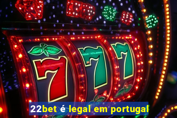 22bet é legal em portugal