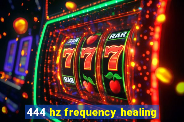 444 hz frequency healing