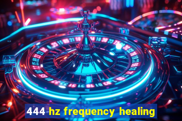 444 hz frequency healing