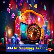 444 hz frequency healing