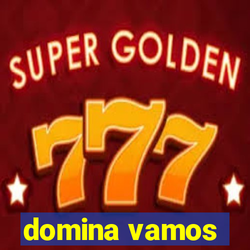 domina vamos