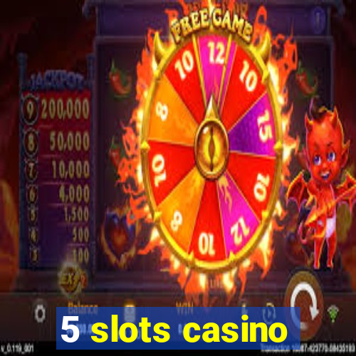 5 slots casino